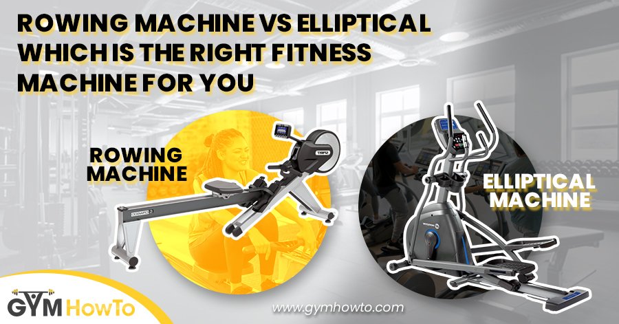 Rowing Machine vs Elliptical: Which Is Better for You?