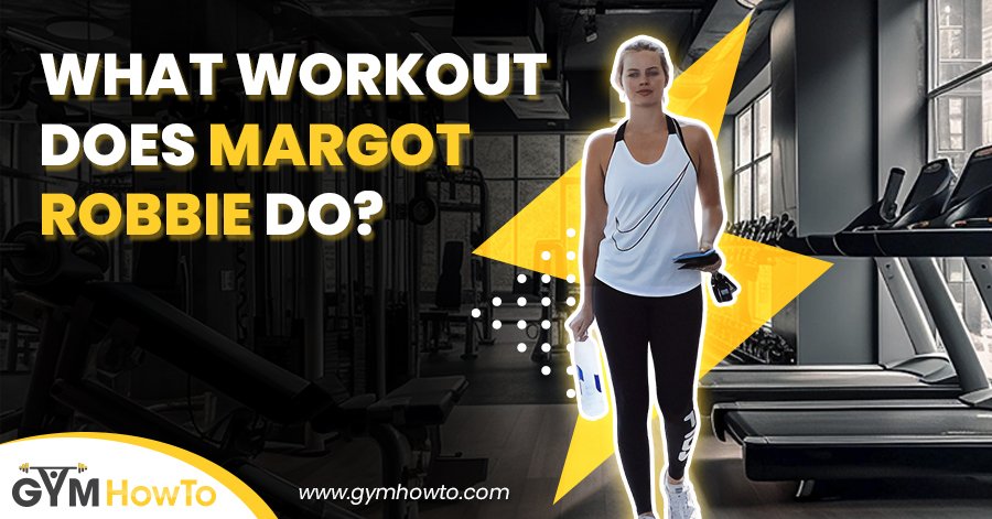 what-workout-does-margot-robbie-do